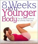8 Weeks to a Younger Body: The At-Home Workout for a Firmer, Fitter You