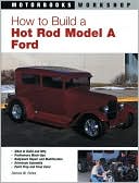 How to Build a Hot Rod Model A Ford (Motorbooks Workshop Series)