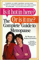 Is It Hot in Here? Or Is It Me? The Complete Guide to Menopause