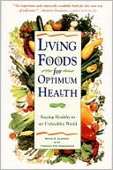 Living Foods for Optimum Health: Staying Healthy in an Unhealthy World