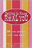 Getting to Know the Real You: 50 Fun Quizzes Just for Girls