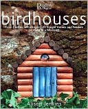 Birdhouses: From Castles to Cottages - 20 Simple Homes and Feeders to Make in a Weekend