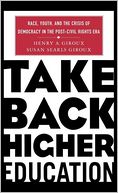 Take Back Higher Education: Race, Youth, and the Crisis of Democracy in the Post-Civil Rights Era