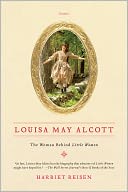 Louisa May Alcott: The Woman Behind Little Women
