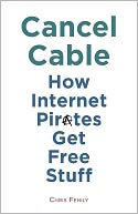 Cancel Cable: How Internet Pirates Get Free Stuff