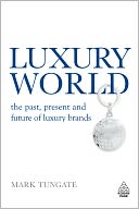 Luxury World: The Past, Present and Future of Luxury Brands