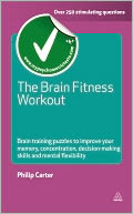 The Brain Fitness Workout: Brain Training Puzzles to Improve Your Memory Concentration Decision Making Skills and Mental Flexibility