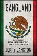 Gangland: The Rise of the Mexican Drug Cartels from El Paso to Vancouver