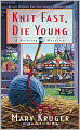 Knit Fast, Die Young (Knitting Mystery Series #2)