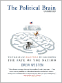 The Political Brain: The Role of Emotion in Deciding the Fate of the Nation