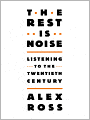 The Rest Is Noise: Listening to the Twentieth Century