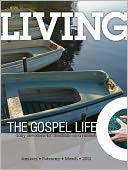 Living the Gospel Life - Daily Devotions for Christians on a Mission, Volume 2 Number 1 - 2012 January, February, March