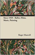Since 1939 - Ballet, Films, Music, Painting