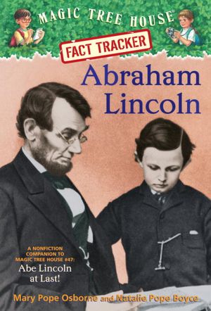 Magic Tree House Fact Tracker #25: Abraham Lincoln: A Nonfiction Companion to Magic Tree House #47: Abe Lincoln at Last!