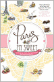 Paris, My Sweet: A Year in the City of Light (and Dark Chocolate)