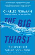 The Big Thirst: The Secret Life and Turbulent Future of Water