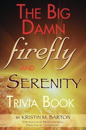 THE BIG DAMN FIREFLY & SERENITY TRIVIA BOOK