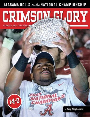 Crimson Glory: Undefeated Alabama's Road to the National Championship