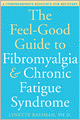 The Feel-Good Guide to Fibromyalgia and Chronic Fatigue Syndrome: A Comprehensive Resource for Recovery