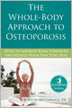 The Whole-Body Approach to Osteoporosis: How to Improve Bone Strength and Reduce Your Fracture Risk