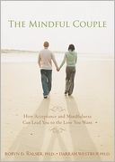 download The Mindful Couple : How Acceptance and Mindfulness Can Lead You to the Love You Want book