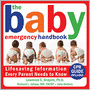 The Baby Emergency Handbook: Lifesaving Information Every Parent Needs to Know
