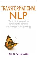 Transformational NLP: The Spiritual Approach to Harnessing the Power of Neuro-Linguistic Programming