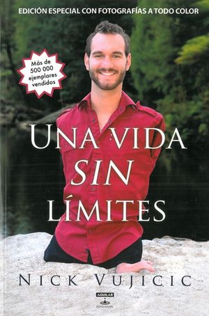 Una vida sin límites: Inspiración para una vida ridículamente feliz. Nueva edición con fotos a color (Life Without Limits: Inspiration for a Ridiculously Good Life)