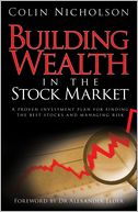 Building Wealth in the Stock Market: A Proven Investment Plan for Finding the Best Stocks and Managing Risk
