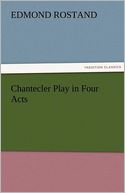 Chantecler Play in Four Acts