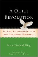 A Quiet Revolution: The First Palestinian Intifada and a Strategy for Non-violent Resistance
