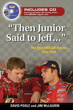 Then Junior Said to Jeff: The Best NASCAR Stories Ever Told