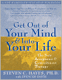 Get Out of Your Mind and Into Your Life: The New Acceptance and Commitment Therapy