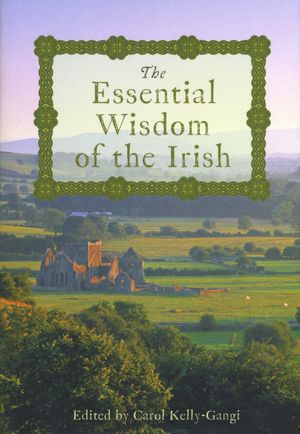 The Essential Wisdom of the Irish