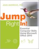 Jump Right In: Essential Computer Skills Using Microsoft Office 2010