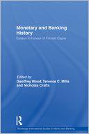 Monetary and Banking History: Essays in Honour of Forrest Capie