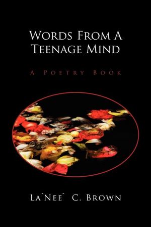 Words From A Teenage Mind: A Poetry Book