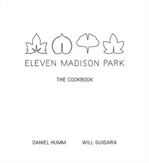 Eleven Madison Park: The Cookbook