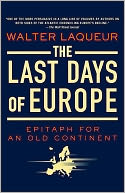 Last Days of Europe: Epitaph for an Old Continent