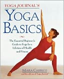 Yoga Journal's Yoga Basics: The Essential Beginner's Guide to Yoga for a Lifetime of Health and Fitness