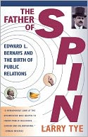 The Father of Spin by Larry Tye: Book Cover
