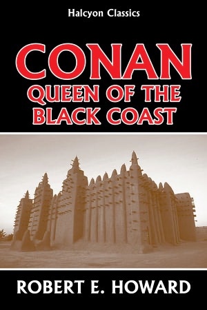 Conan: Queen of the Black Coast by Robert E. Howard