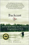 Backcast: Fatherhood, Fly-Fishing, and a River Journey through the Heart of Alaska