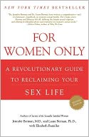 For Women Only: A Revolutionary Guide to Reclaiming Your Sex Life