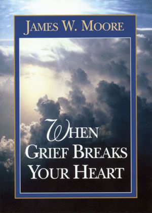 When Grief Breaks Your Heart
