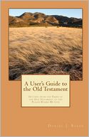 A User's Guide to the Old Testament: Getting from the Pages of the Old Testament to the Places Where We Live