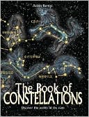 The Book of Constellations: Discover the Secrets in the Stars
