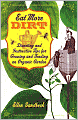 Eat More Dirt: Diverting and Instructive Tips for Growing and Tending an Organic Garden
