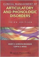 Clinical Management of Articulatory and Phonologic Disorders