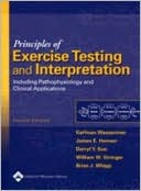 Principles of Exercise Testing and Interpretation: Including Pathophysiology and Clinical Applications 4e